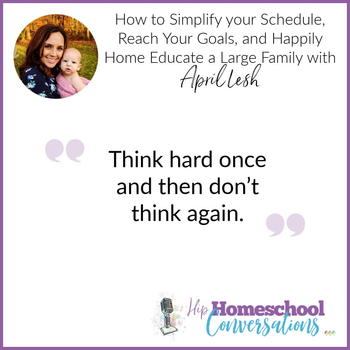 April shares her practical and thoughtful ideas regarding prioritizing her day, scheduling in a way that makes sense, and accomplishing her goal of encouraging her children to enjoy learning.