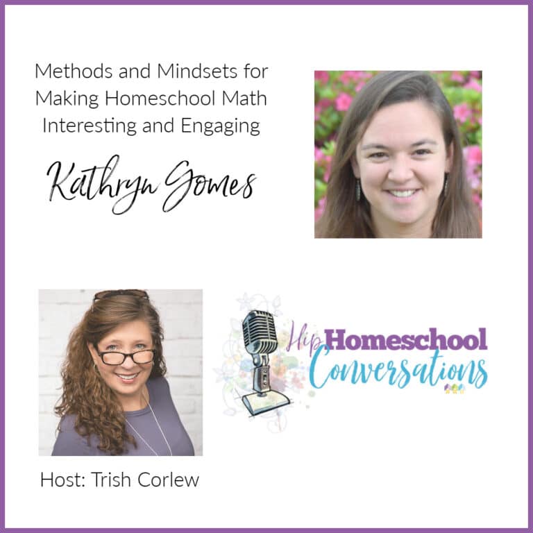 Episode 6  – Methods and Mindsets for Making Homeschool Math Interesting and Engaging with Kathryn Gomes