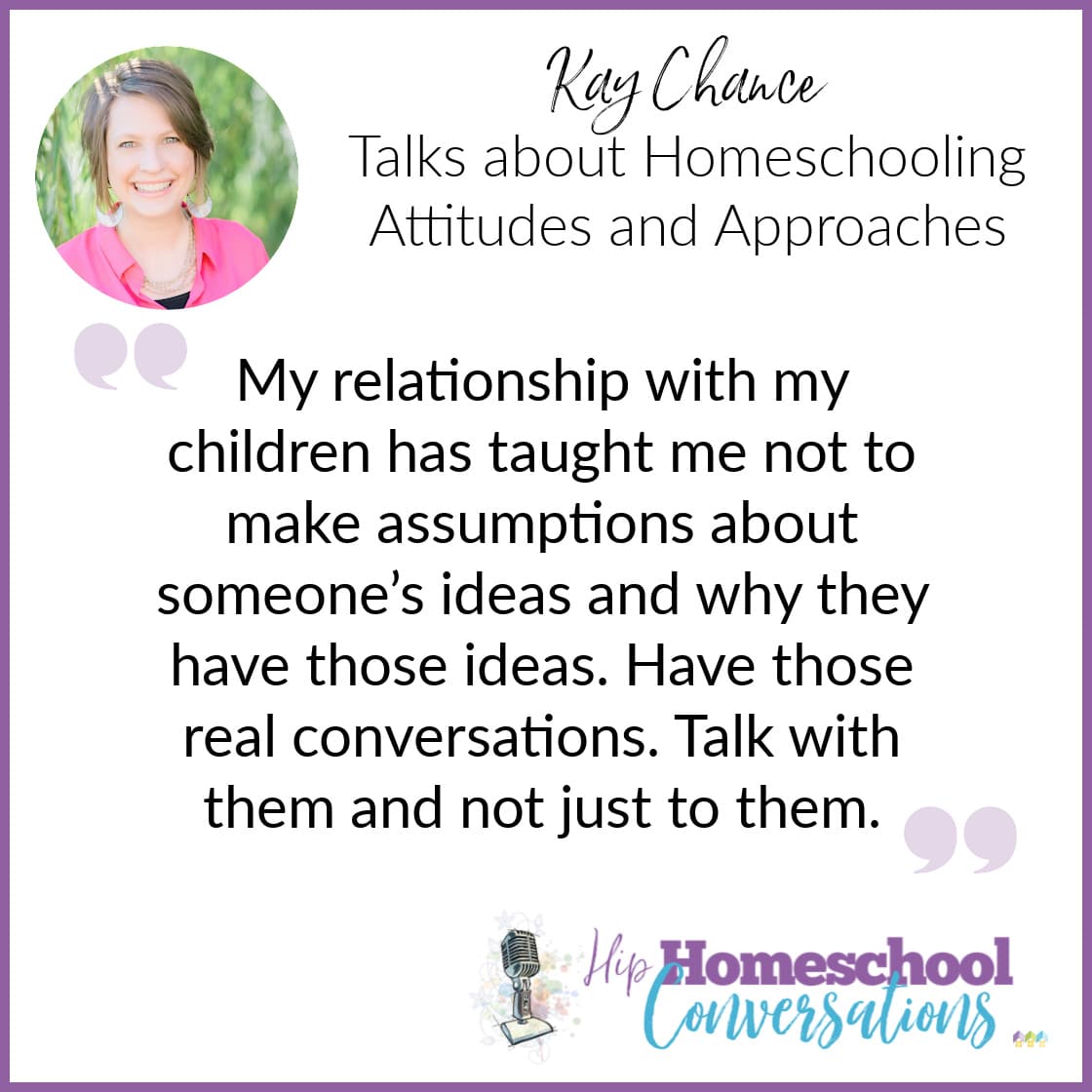 Kay addresses topics ranging from thoughts on choosing curriculum, how she and her family learned to move more slowly when necessary, and how she wishes she had known the importance of having more fun while educating at home.