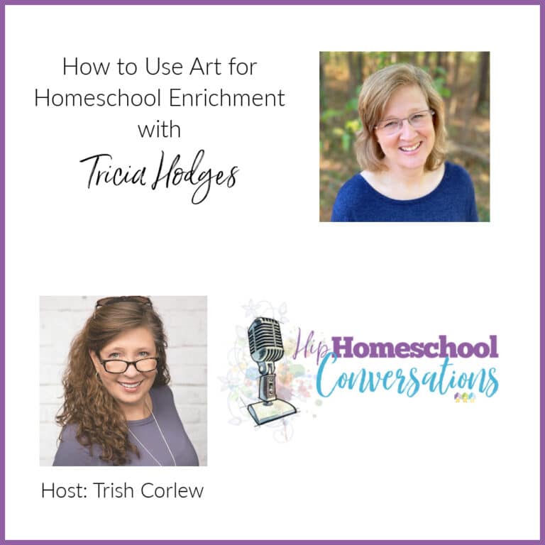 Episode 13 – How to Use Art for Homeschool Enrichment with Tricia Hodges